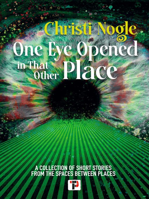 Title details for One Eye Opened in That Other Place by Christi Nogle - Available